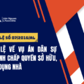 ÁN LỆ 07/2016/AL VỀ VỤ ÁN DÂN SỰ TRANH CHẤP QUYỀN SỞ HỮU, SỬ DỤNG NHÀ